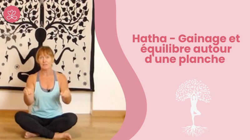 Jour 8. Hatha - Gainage et équilibre autour d'une planche avec Claudine Le Morvan